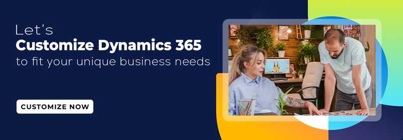 Customize Dynamics 365 to fit your business needs